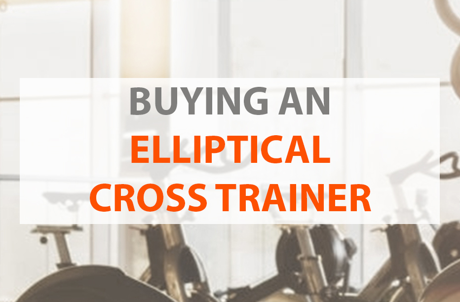 Buying an Elliptical Cross Trainer